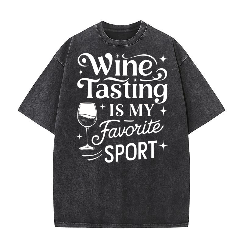 Wine Tasting is my favorite sports Washed T-Shirt
