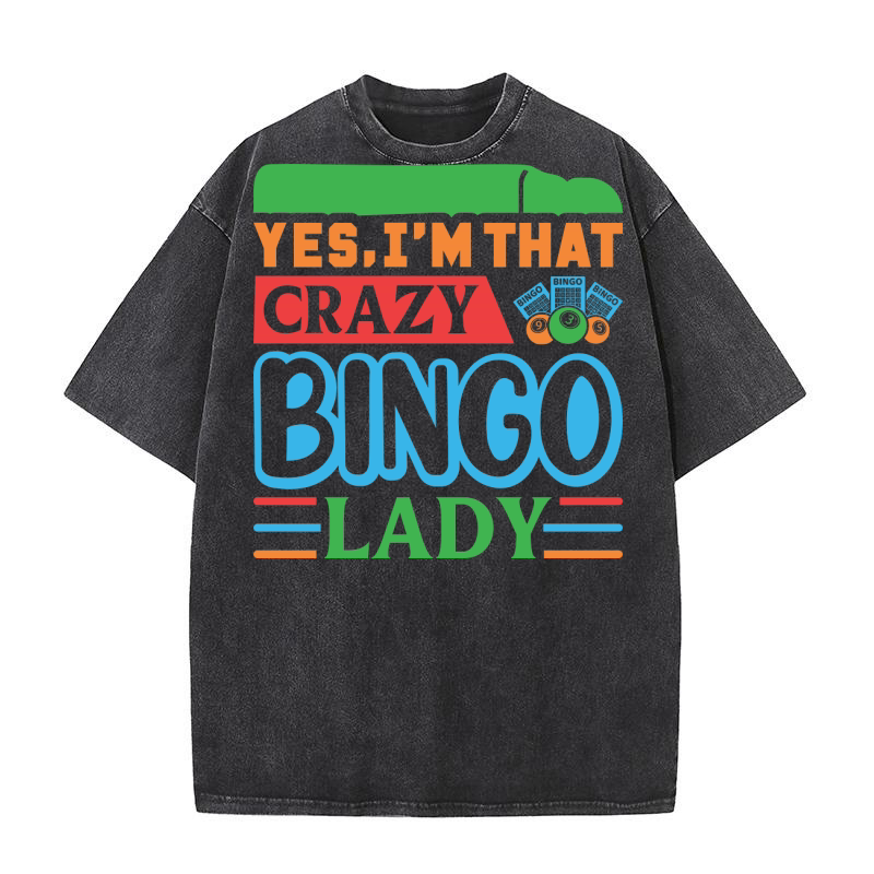 Yes, Im That Crazy Bingo Lady 07 Washed T-Shirt