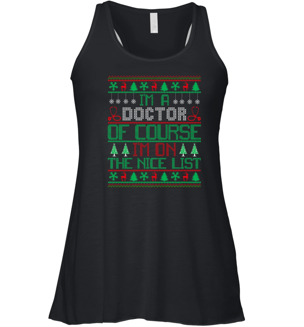Im A Doctor Of Course Im On The Nice List Ugly Christmas Women's Flowy Tank Top