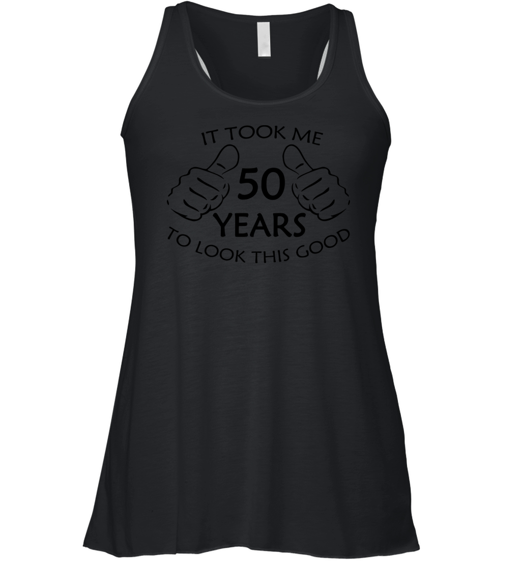 It Took Me 50 Years to Look This Good Women's Flowy Tank Top