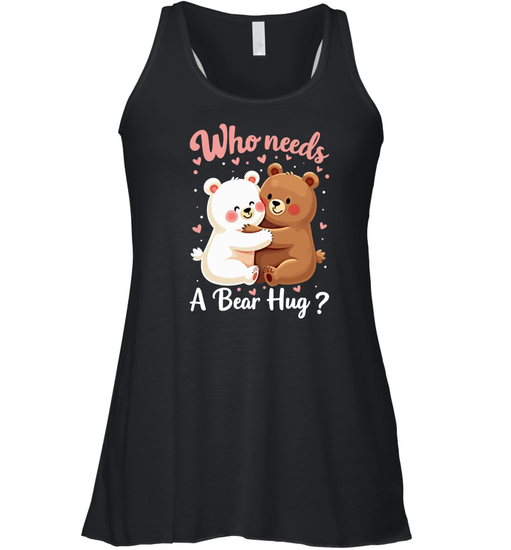 Who needs a bear hug Women's Flowy Tank Top