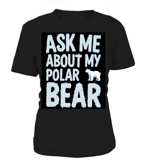 Ask me about my polar bear Women's T-Shirt