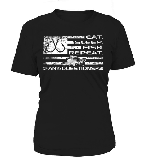Eat Sleep Fish Repeat Bass Fishing Any Questions U Women's T-Shirt