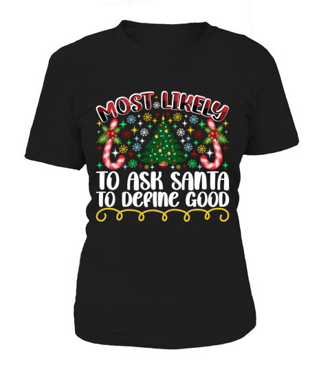 Most Likely To Ask Santa To Define Good Women's T-Shirt
