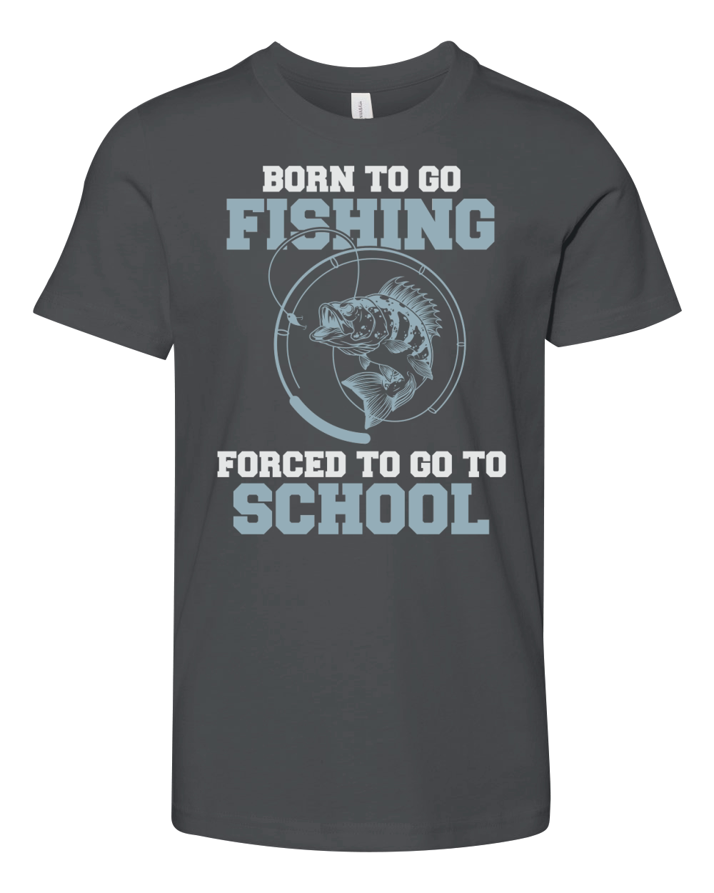 Born To Go Fishing Forced To Go To School Youth Unisex Jersey Tee