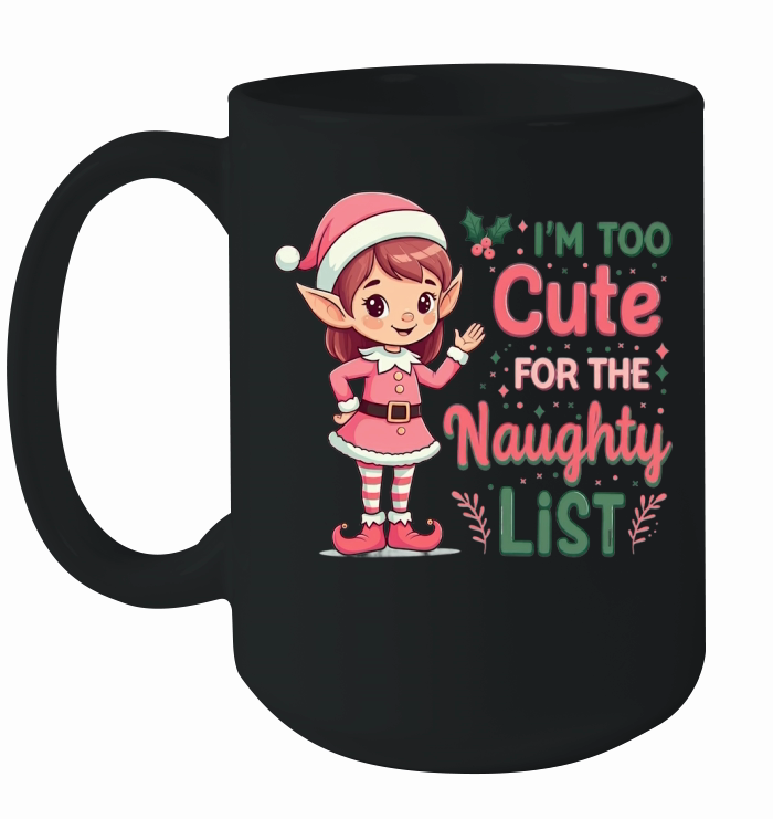 Im too cute for the naughty list Ceramic Mug