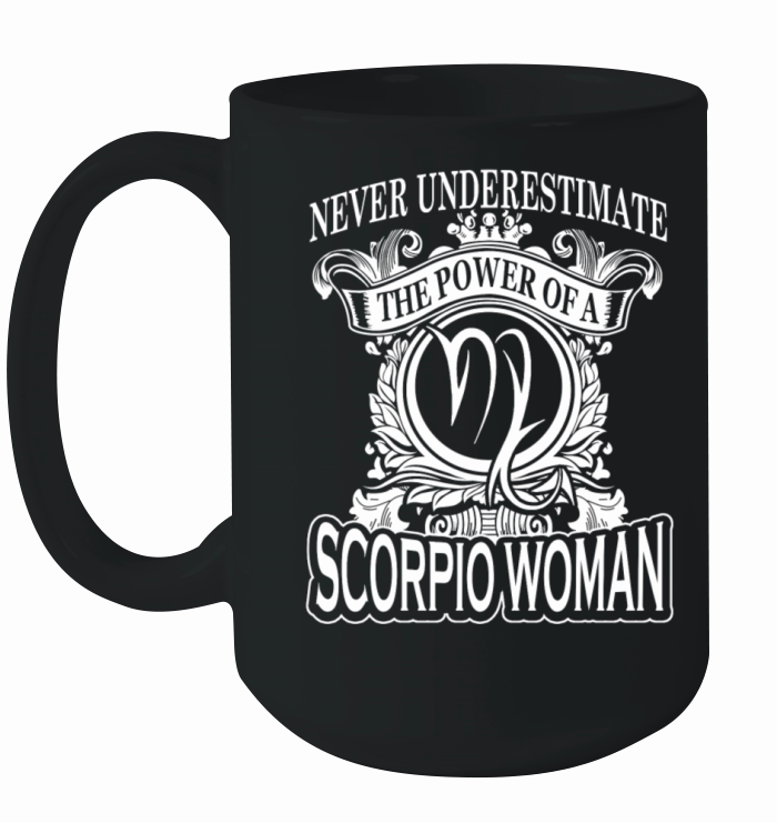Power of a Scorpio woman - Never underestimate Ceramic Mug