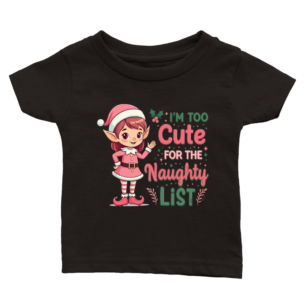Im too cute for the naughty list Classic Baby Crewneck T-shirt