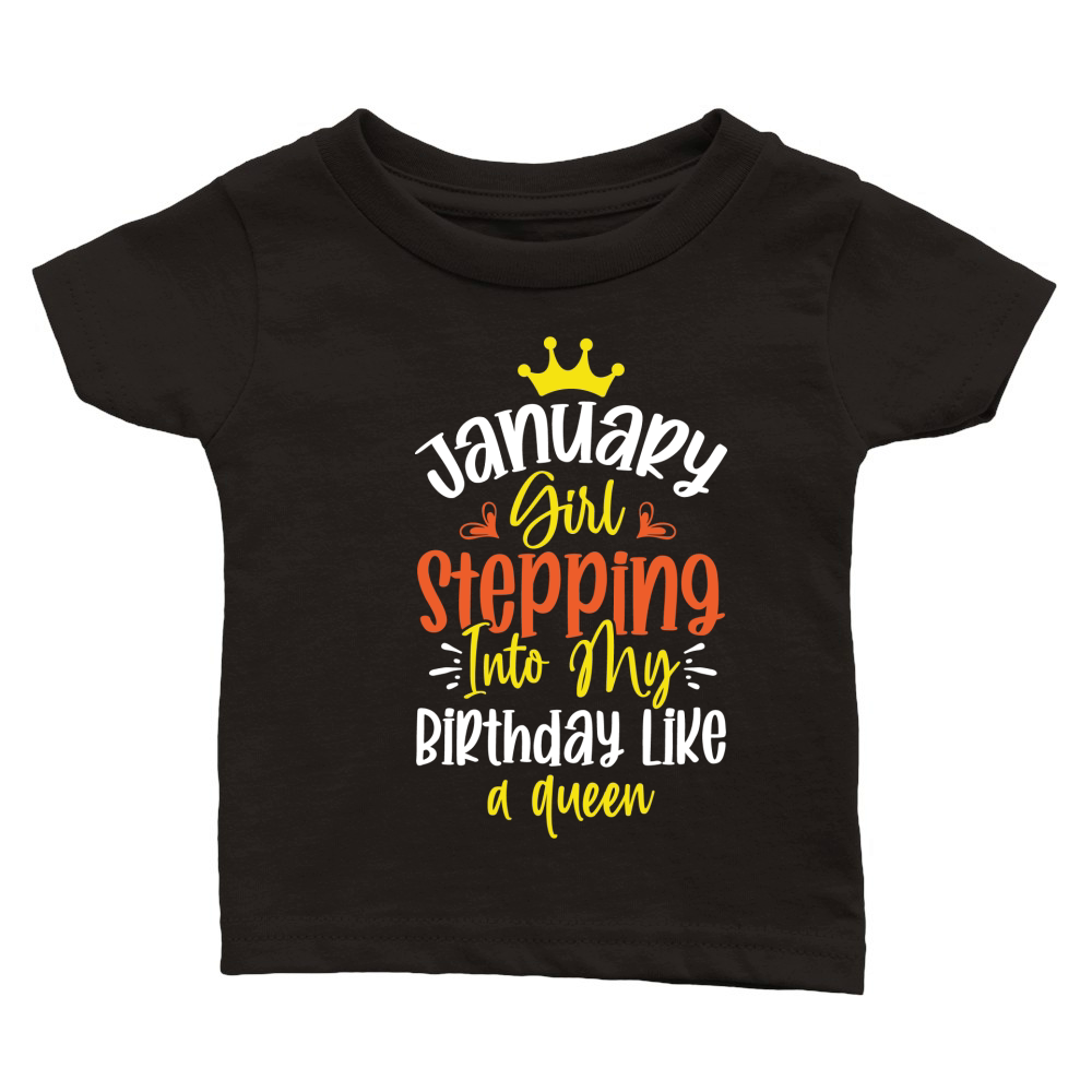 January Girl Stepping Into My Birthday Like A Queen Classic Baby Crewneck T-shirt