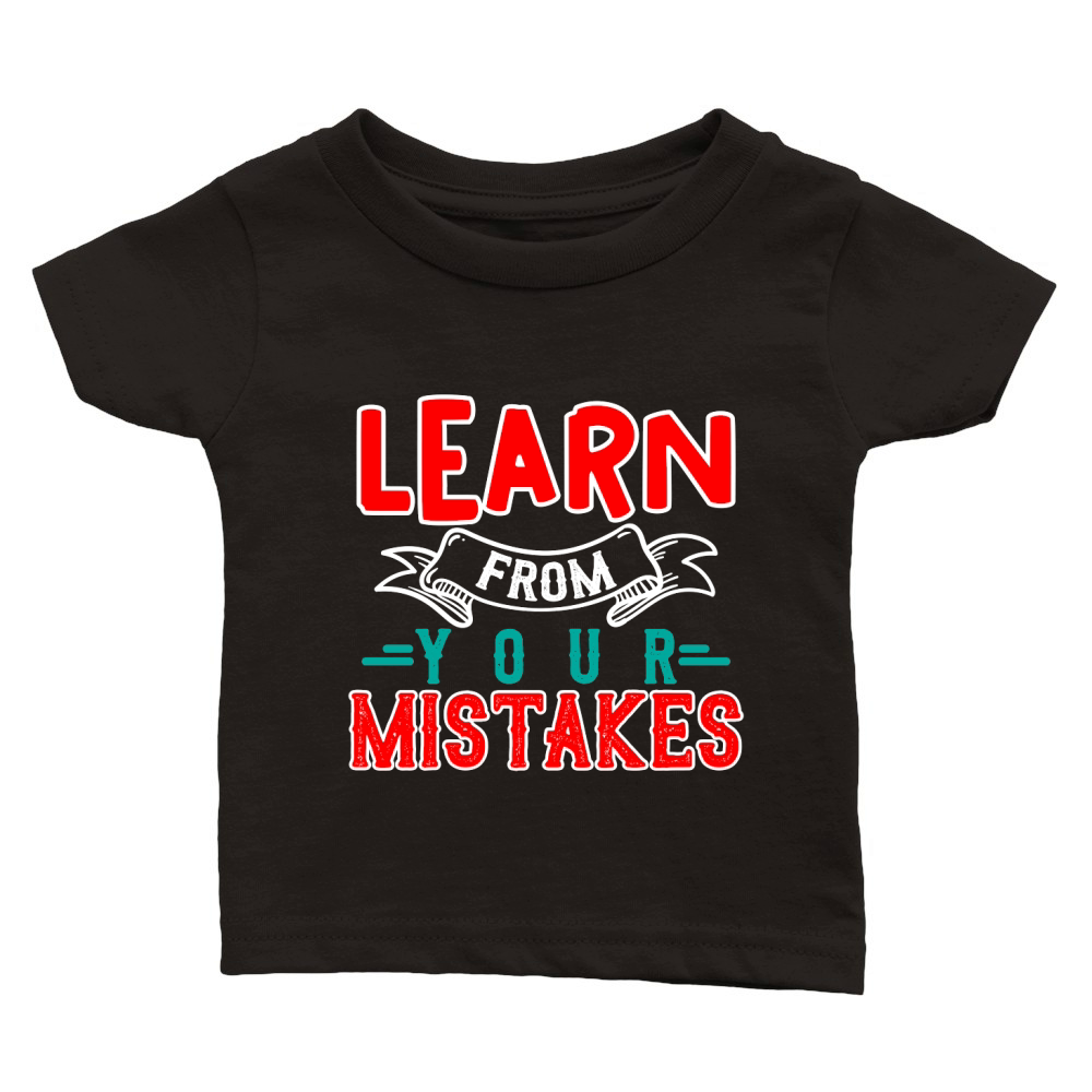 Learn from your mistakes Classic Baby Crewneck T-shirt