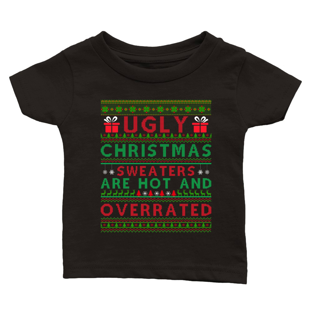 Ugly Christmas Are Hot And Overrated Classic Baby Crewneck T-shirt
