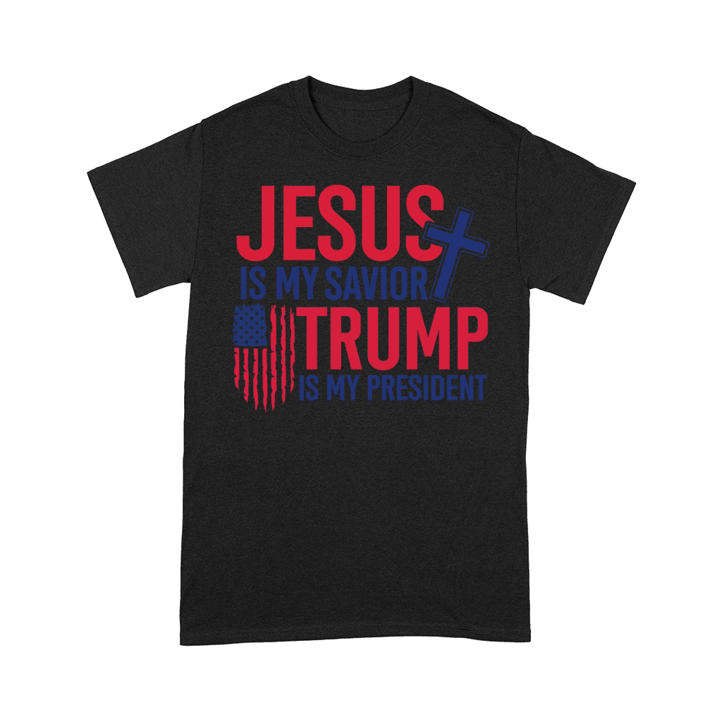 Jesus is my savior Trump is my president Comfort T-shirt