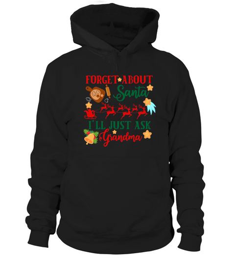 Forget About Santa Ill Just Ask Grandma Hoodie Unisex