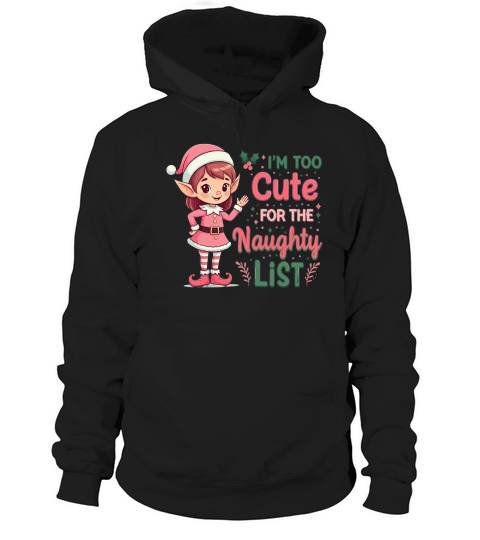 Im too cute for the naughty list Hoodie Unisex