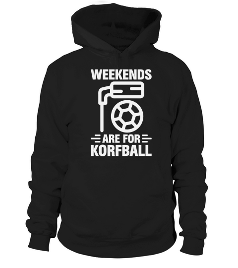 Weekends Are For Korfball Hoodie Unisex