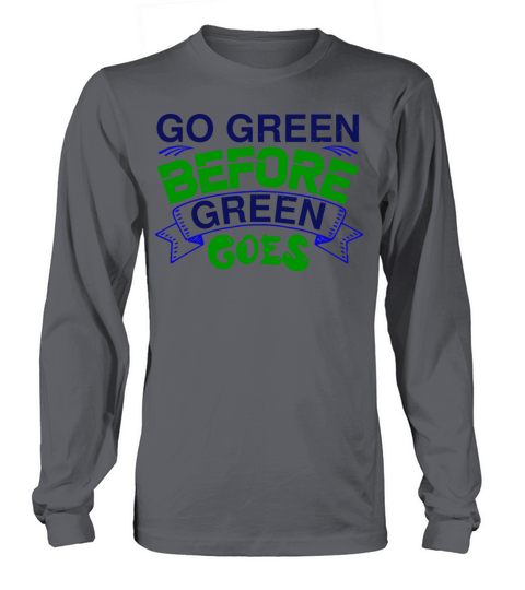 environmentalist slogan shirt Long sleeved Unisex