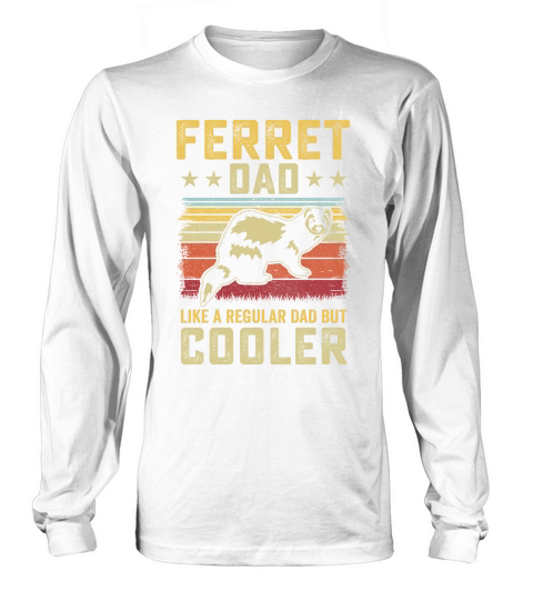 Ferret dad like a regular dad but cooler (8) Long sleeved Unisex