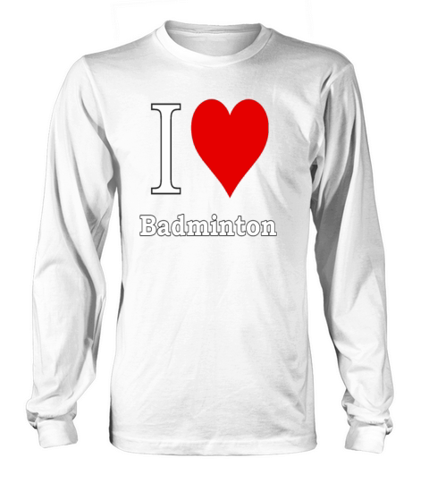 I love Badminton - I love sports Long sleeved Unisex