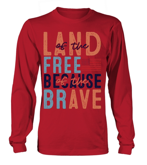 Land free because brave Long sleeved Unisex