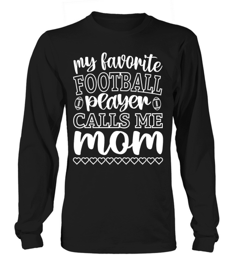 My Favorite Football Player Calls Me Mom Long sleeved Unisex