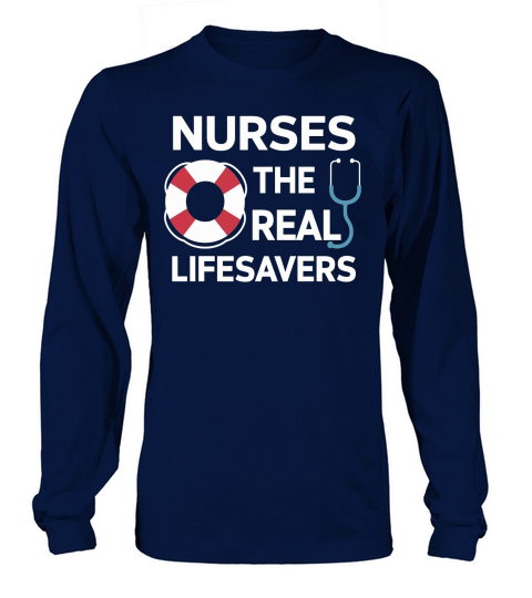 Nurses The Real Lifesavers Long sleeved Unisex