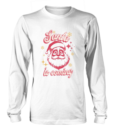 Santa is coming 1 Long sleeved Unisex