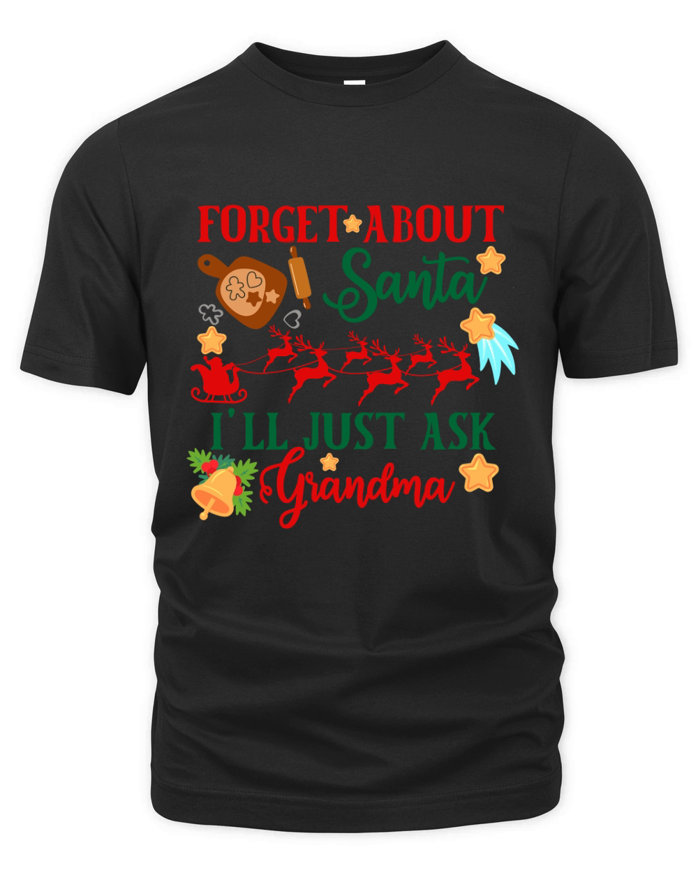Forget About Santa Ill Just Ask Grandma Organic Unisex T-shirt