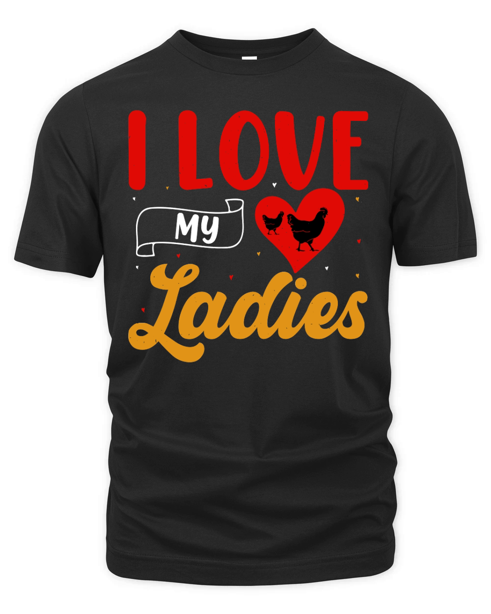 I Love My Ladies Chicken Lover Organic Unisex T-shirt