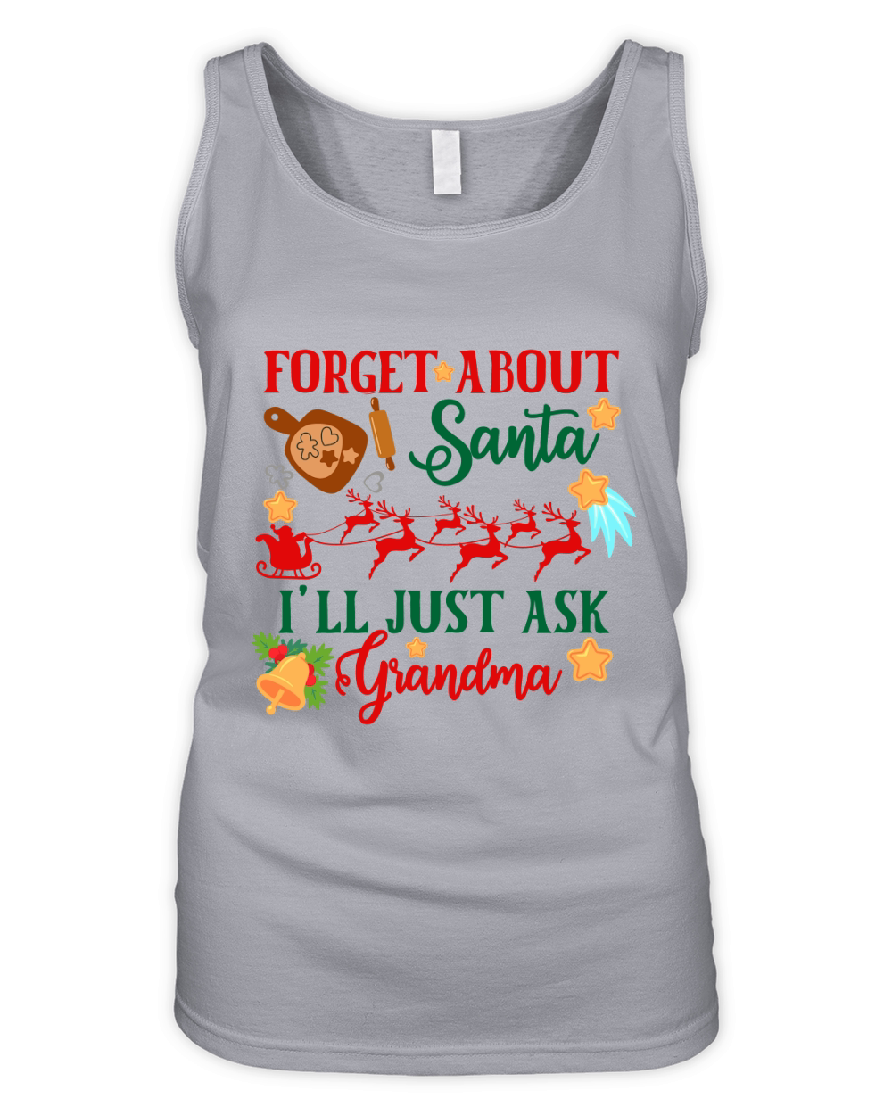 Forget About Santa Ill Just Ask Grandma Organic Women's Tank Top