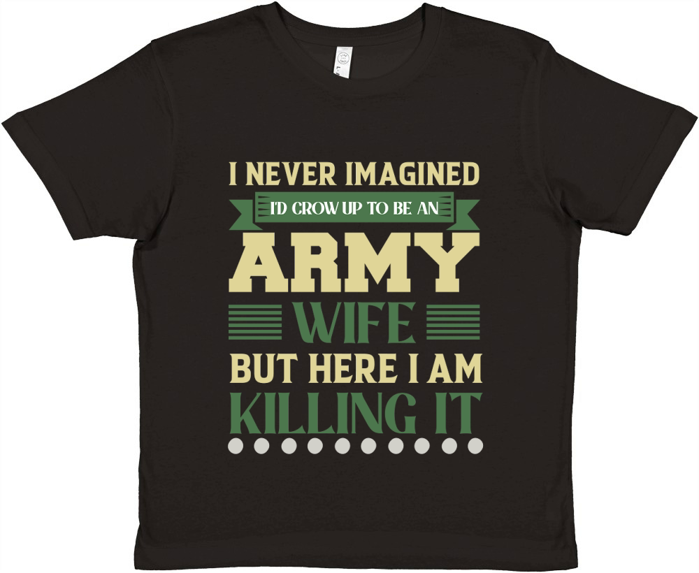 I never imagined Id crow Up To Be An Army Premium Kids Crewneck T-shirt