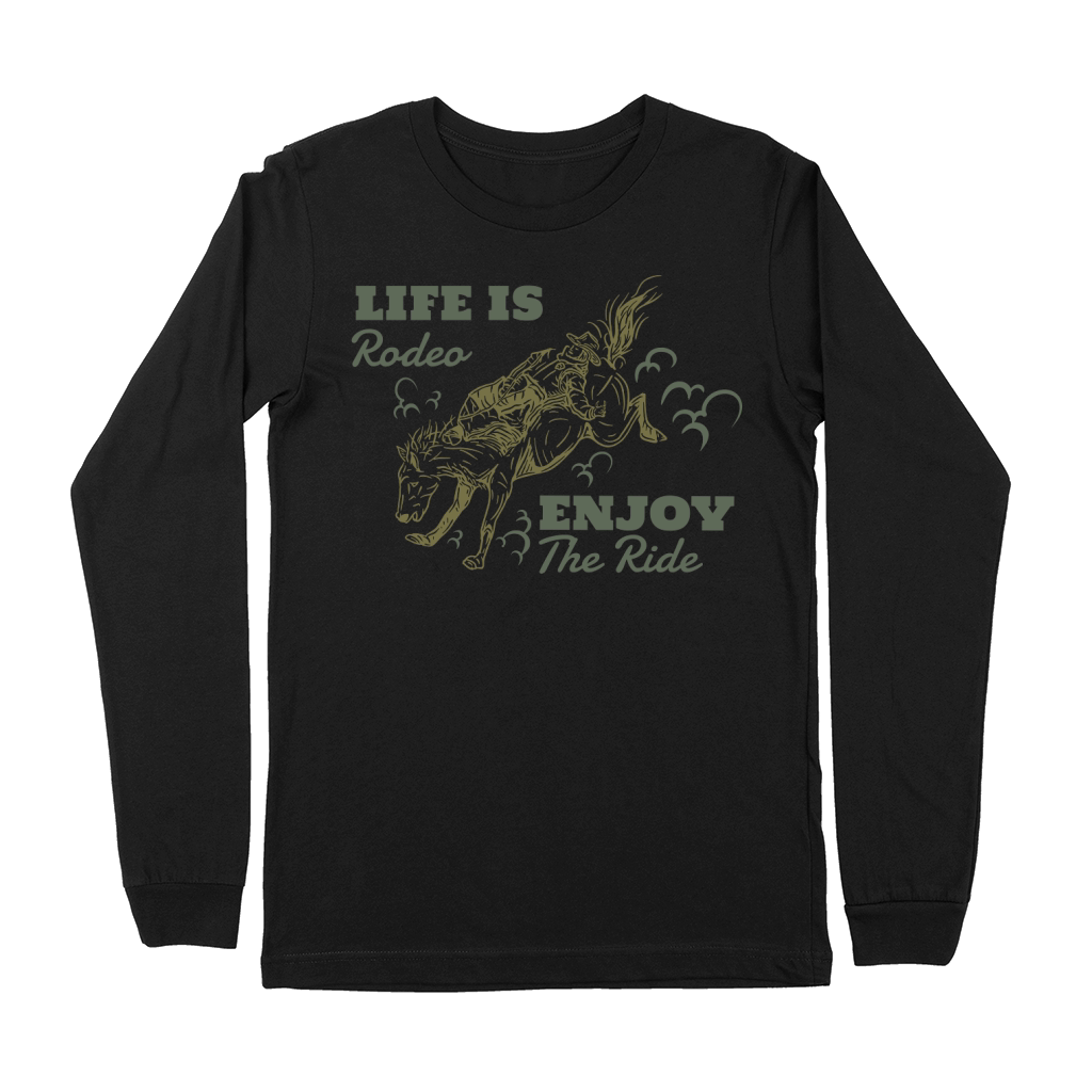 Life Is Rodeo enjoy the ride Premium Long Sleeve
