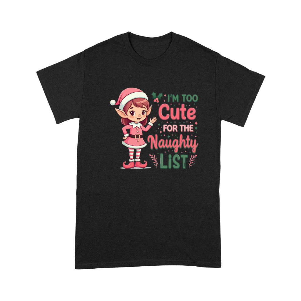 Im too cute for the naughty list Premium T-shirt