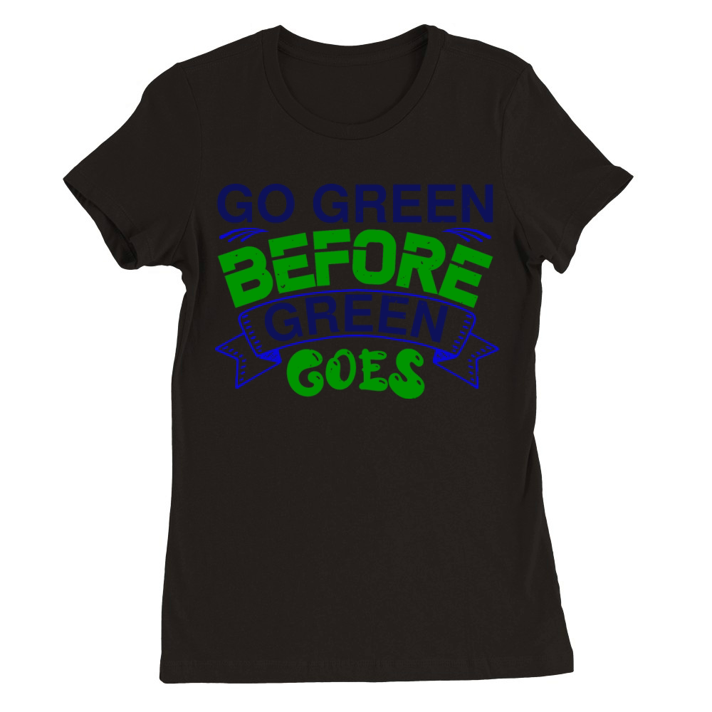 environmentalist slogan shirt Premium Womens Crewneck T-shirt