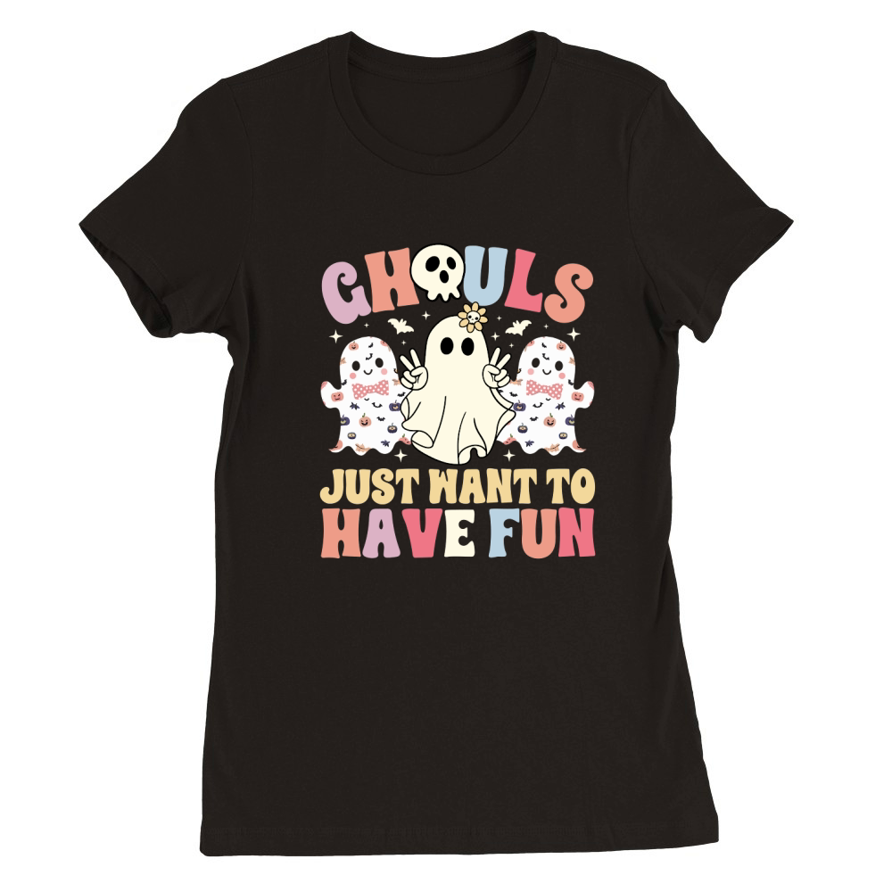 Ghouls Just Want To Have Fun Premium Womens Crewneck T-shirt