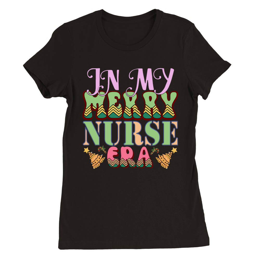 In My Merry Nurse Era Premium Womens Crewneck T-shirt