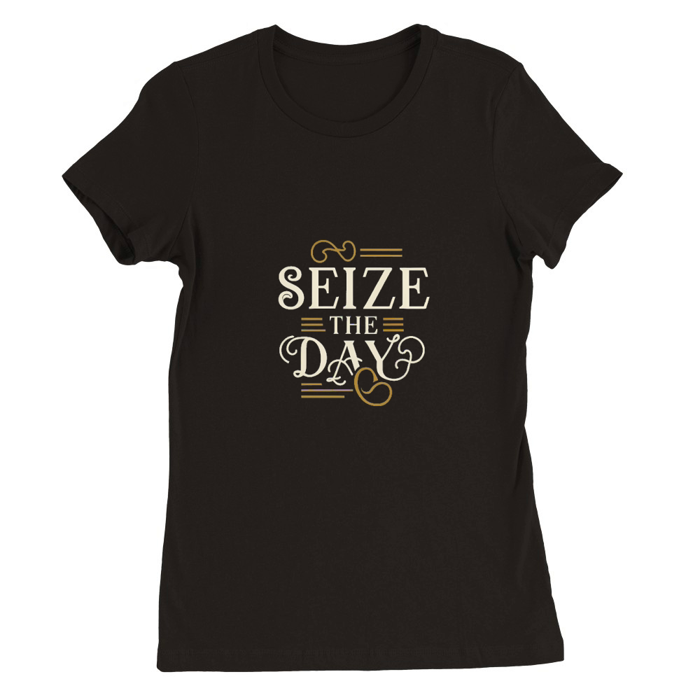 Seize the day Premium Womens Crewneck T-shirt