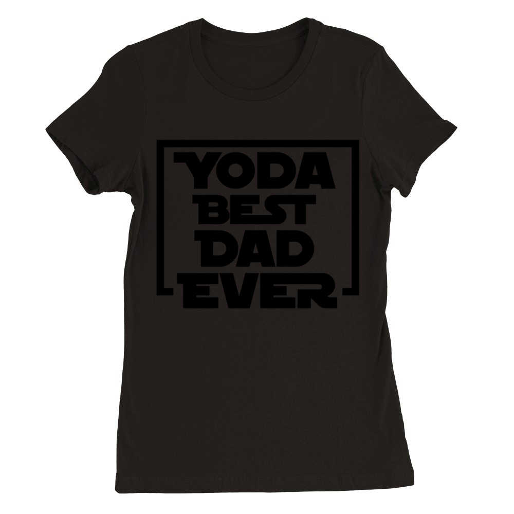 Yoda Best Dad Ever Premium Womens Crewneck T-shirt