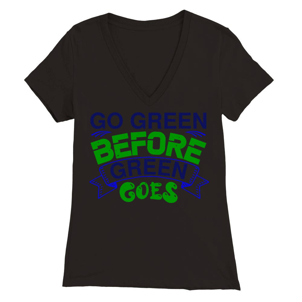 environmentalist slogan shirt Premium Womens V-Neck T-shirt