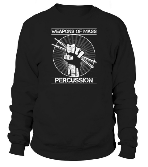 drummers weapons of mass percussion funny novelty Sweatshirt Unisex