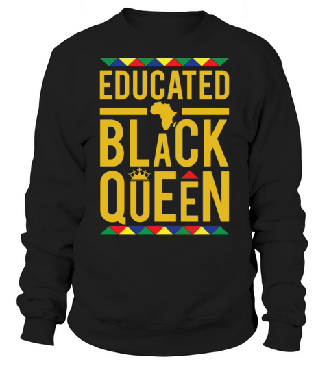 EDUCATED MELANIN BLACK QUEEN Sweatshirt Unisex
