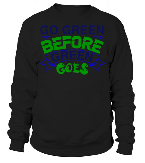 environmentalist slogan shirt Sweatshirt Unisex