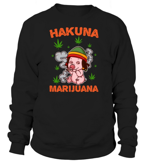 Hakuna Marijuana Sweatshirt Unisex