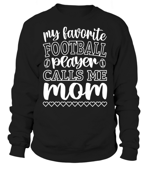 My Favorite Football Player Calls Me Mom Sweatshirt Unisex