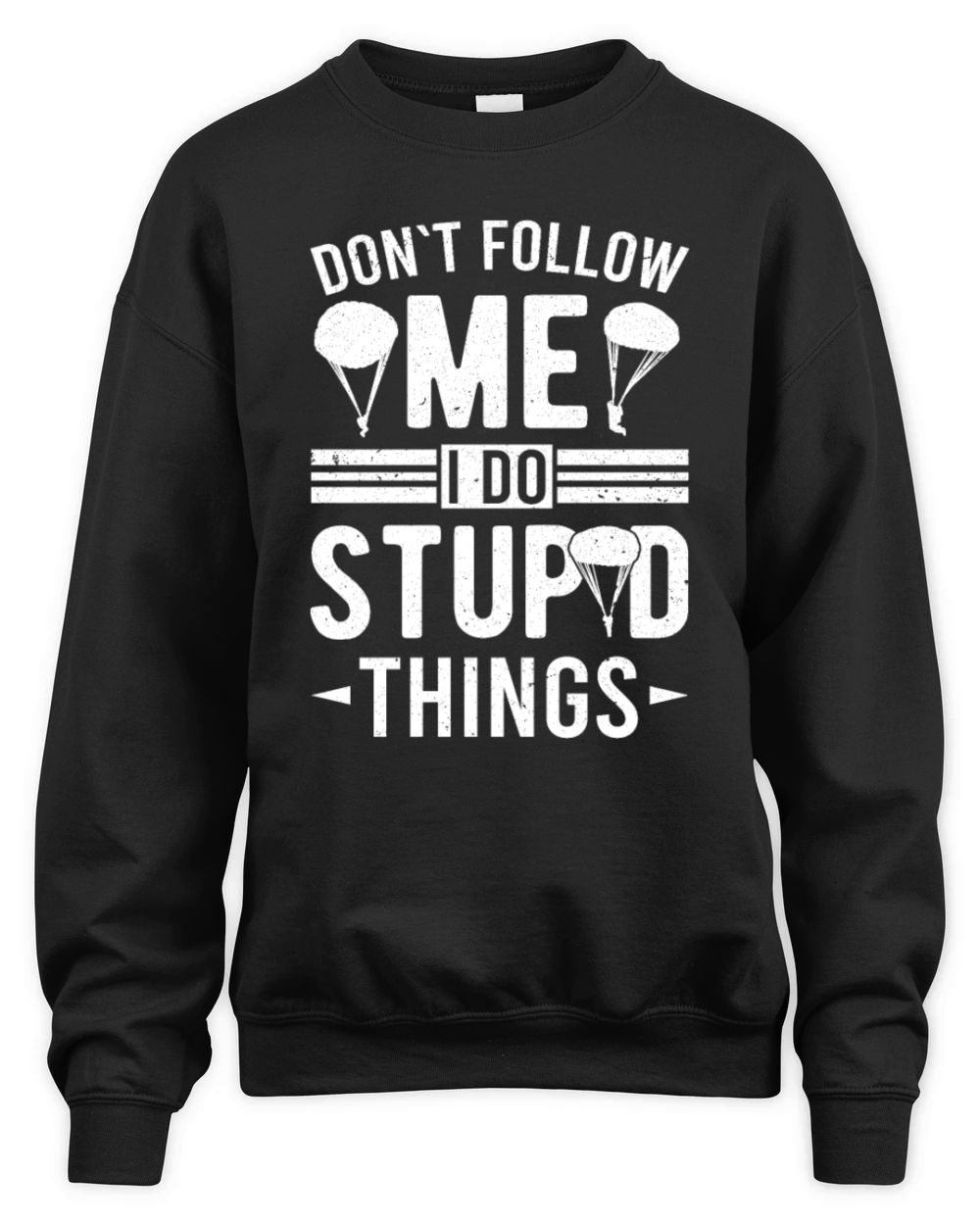 Skydiver I Do Stupid Things Skydiving Unisex Premium Crewneck Sweatshirt