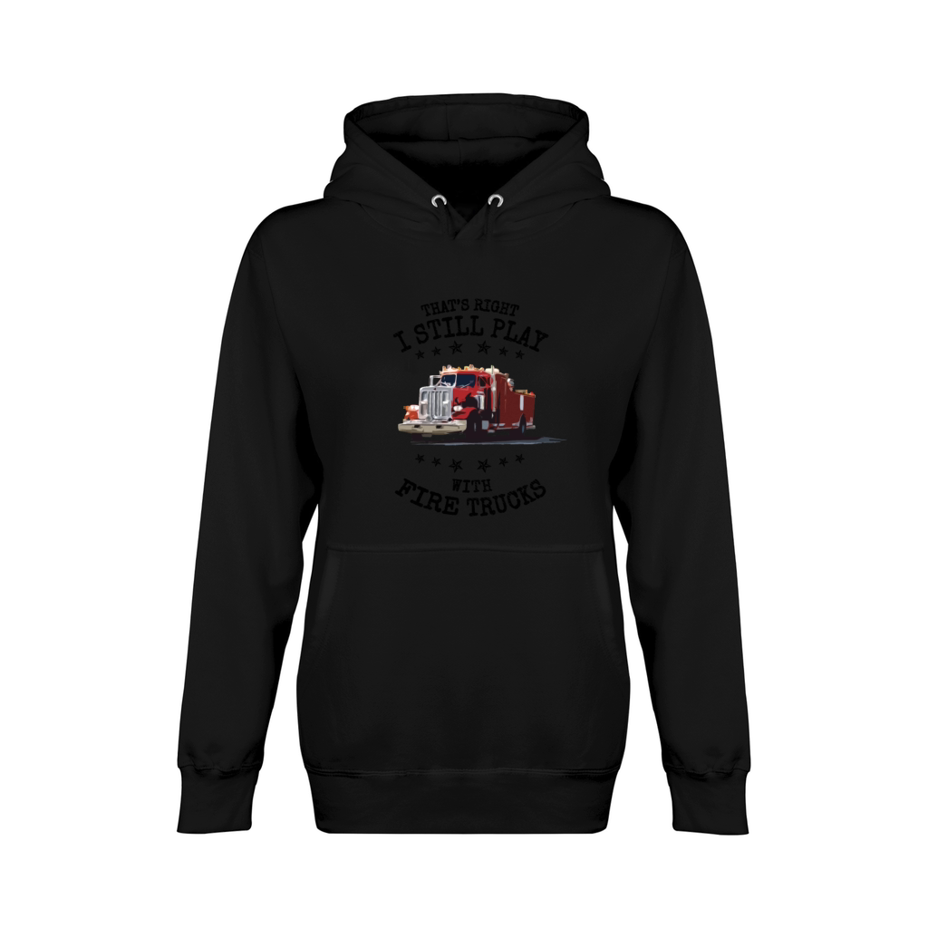 I Still Play with Fire Trucks Firefighter Gift Unisex Premium Pullover Hoodie