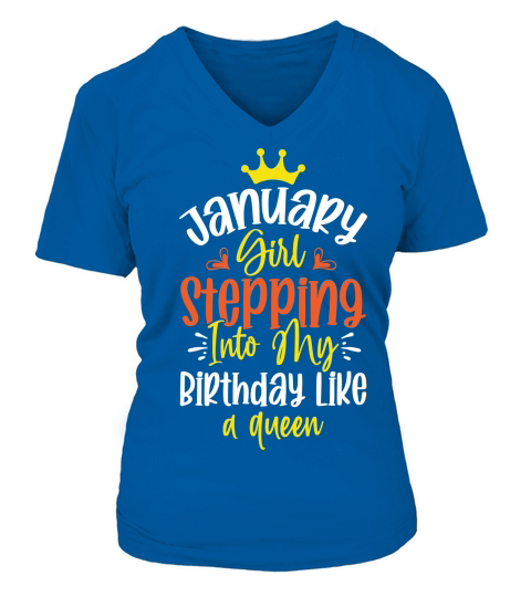 January Girl Stepping Into My Birthday Like A Queen V-neck T-Shirt Woman
