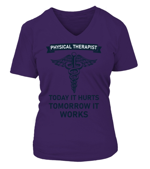 Physical therapist today it hurts tomorrow it work V-neck T-Shirt Woman