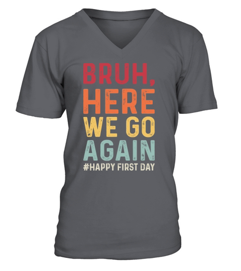 Bruh Here We Go Again 03 V-Neck T-shirt