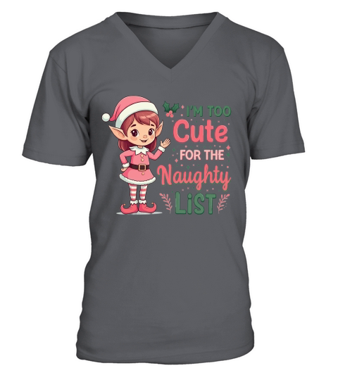 Im too cute for the naughty list V-Neck T-shirt
