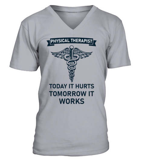 Physical therapist today it hurts tomorrow it work V-Neck T-shirt